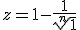 z = 1 -\frac{1}{\sqrt[n]{1}